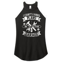 I Cant I Have Plans In The Garage Fathers Day Car Mechanics Women’s Perfect Tri Rocker Tank