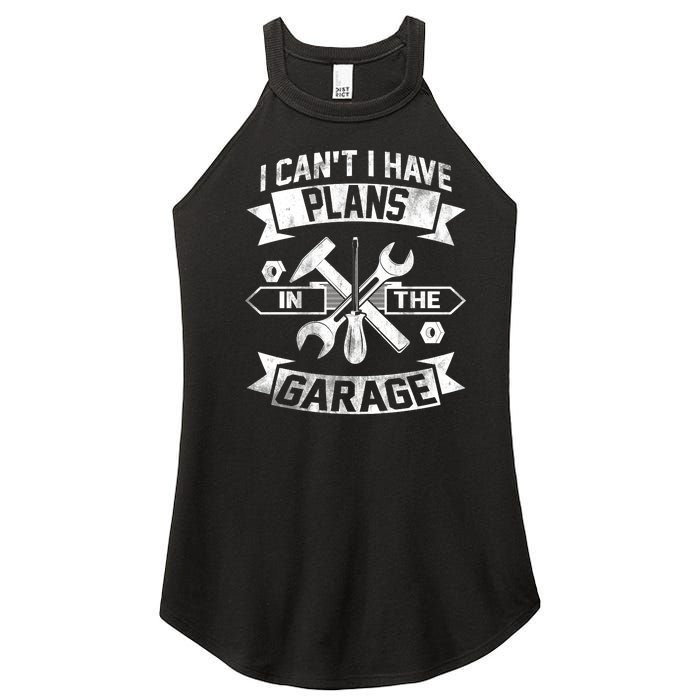 I Cant I Have Plans In The Garage Fathers Day Car Mechanics Women’s Perfect Tri Rocker Tank