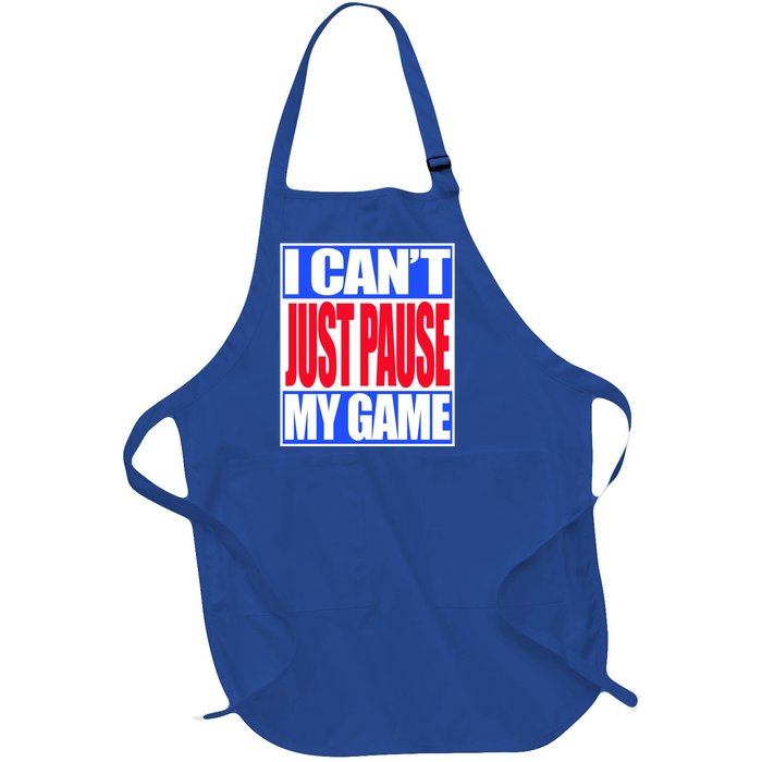 I Cant Just Pause My Game Funny Gaming Gift Full-Length Apron With Pockets