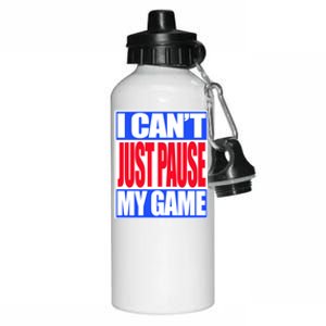 I Cant Just Pause My Game Funny Gaming Gift Aluminum Water Bottle