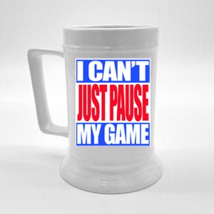 I Cant Just Pause My Game Funny Gaming Gift Beer Stein