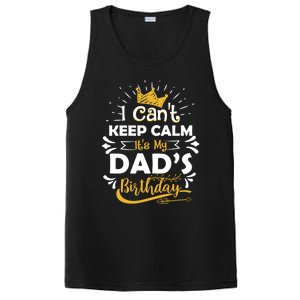 I Cant Keep Calm Its My Dads Birthday Funny Family Party Gift PosiCharge Competitor Tank