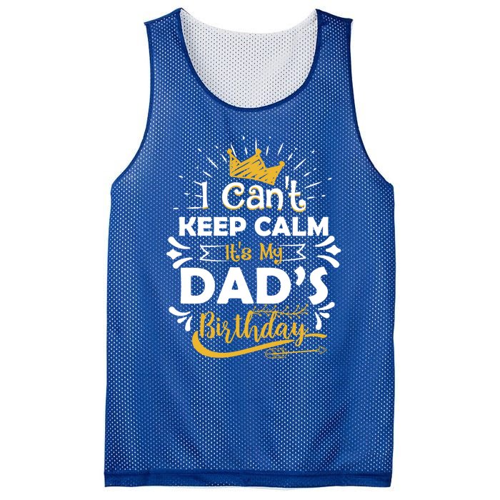 I Cant Keep Calm Its My Dads Birthday Funny Family Party Gift Mesh Reversible Basketball Jersey Tank