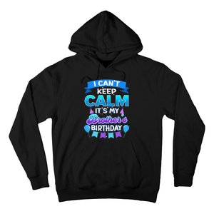 I Cant Keep Calm Its My Brother Birthday Bday Hoodie