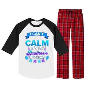 I Cant Keep Calm Its My Brother Birthday Bday Raglan Sleeve Pajama Set