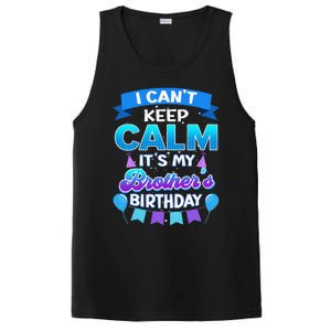 I Cant Keep Calm Its My Brother Birthday Bday PosiCharge Competitor Tank