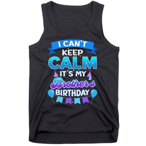 I Cant Keep Calm Its My Brother Birthday Bday Tank Top