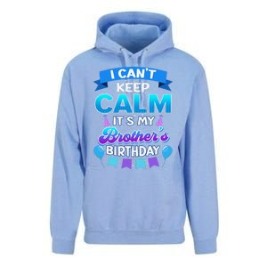 I Cant Keep Calm Its My Brother Birthday Bday Unisex Surf Hoodie