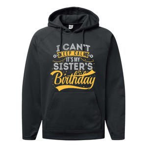 I Can't Keep Calm It's My Sister's Birthday Happy Performance Fleece Hoodie