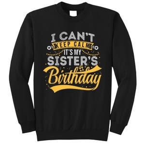 I Can't Keep Calm It's My Sister's Birthday Happy Sweatshirt