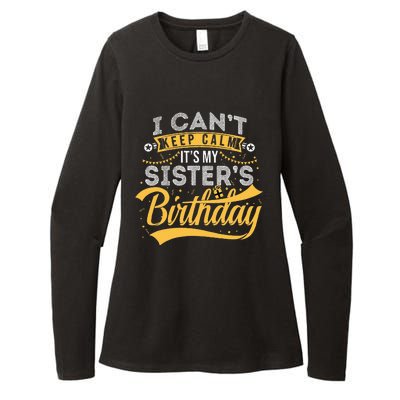 I Can't Keep Calm It's My Sister's Birthday Happy Womens CVC Long Sleeve Shirt