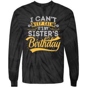 I Can't Keep Calm It's My Sister's Birthday Happy Tie-Dye Long Sleeve Shirt