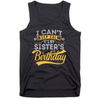 I Can't Keep Calm It's My Sister's Birthday Happy Tank Top