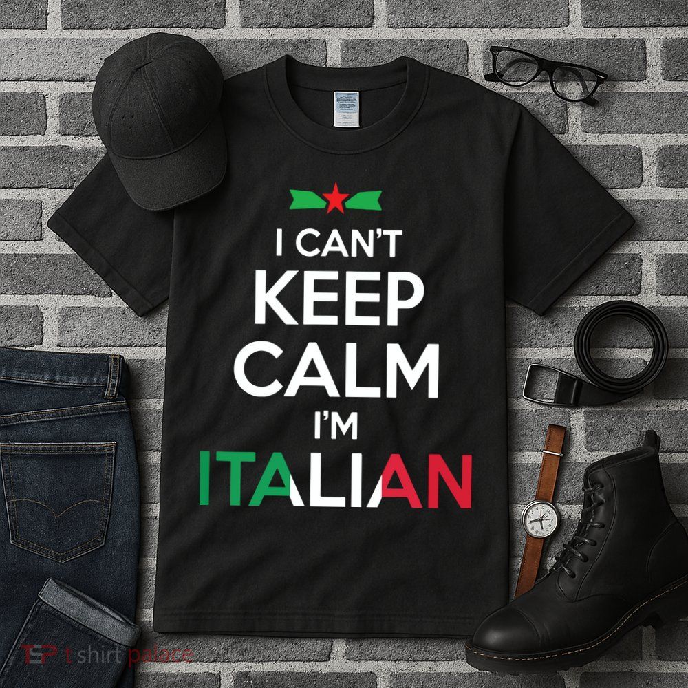 I Cant Keep Calm Im Italian Unisex Tall T-Shirt