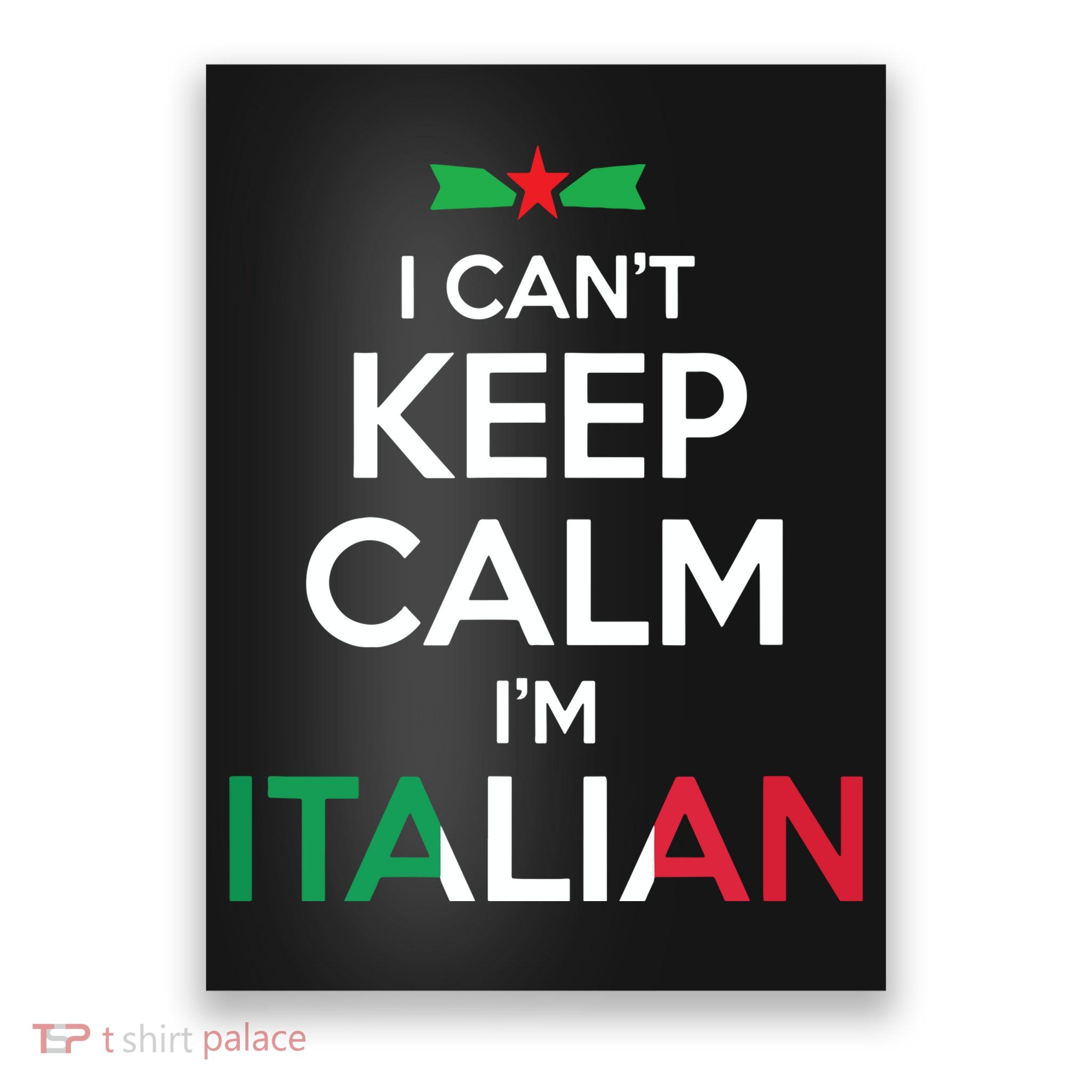 I Cant Keep Calm Im Italian Unisex Poster