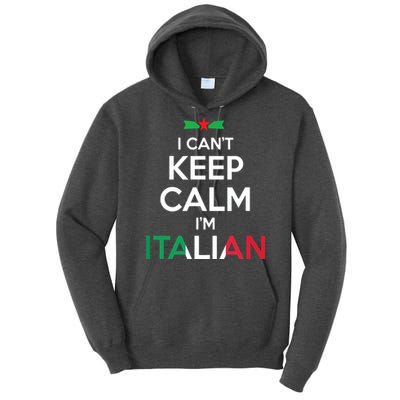 I Cant Keep Calm Im Italian Unisex Tall Hoodie
