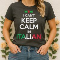 I Cant Keep Calm Im Italian Unisex Womens T-Shirt
