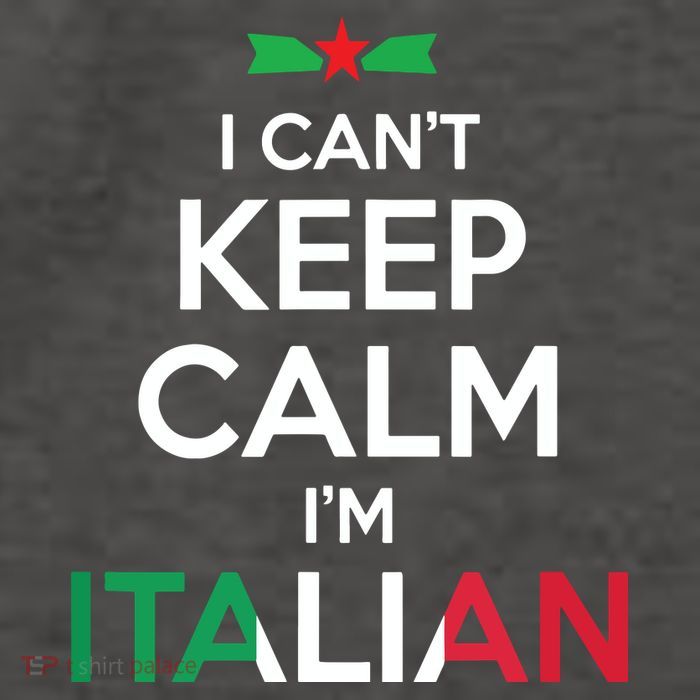 I Cant Keep Calm Im Italian Unisex Womens T-Shirt