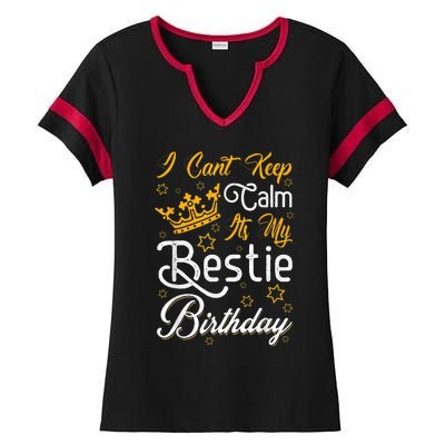 I Cant Keep Calm Its My Bestie Birthday Funny BFF Bday Party Ladies Halftime Notch Neck Tee