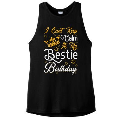 I Cant Keep Calm Its My Bestie Birthday Funny BFF Bday Party Ladies PosiCharge Tri-Blend Wicking Tank