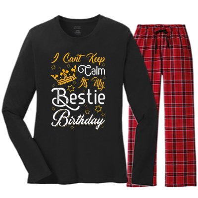 I Cant Keep Calm Its My Bestie Birthday Funny BFF Bday Party Women's Long Sleeve Flannel Pajama Set 