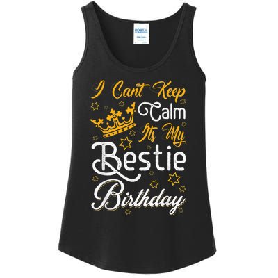 I Cant Keep Calm Its My Bestie Birthday Funny BFF Bday Party Ladies Essential Tank