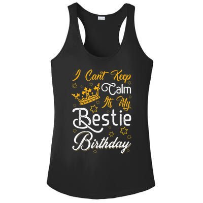 I Cant Keep Calm Its My Bestie Birthday Funny BFF Bday Party Ladies PosiCharge Competitor Racerback Tank