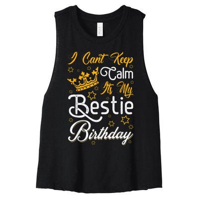 I Cant Keep Calm Its My Bestie Birthday Funny BFF Bday Party Women's Racerback Cropped Tank