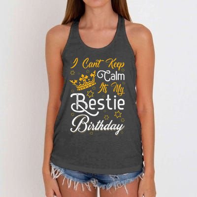 I Cant Keep Calm Its My Bestie Birthday Funny BFF Bday Party Women's Knotted Racerback Tank