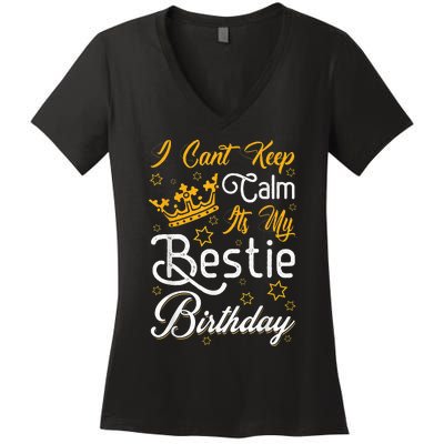 I Cant Keep Calm Its My Bestie Birthday Funny BFF Bday Party Women's V-Neck T-Shirt