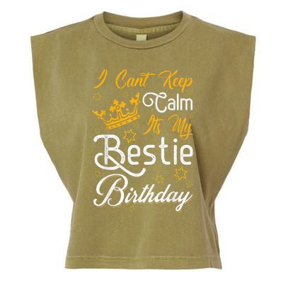 I Cant Keep Calm Its My Bestie Birthday Funny BFF Bday Party Garment-Dyed Women's Muscle Tee