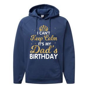 I Cant Keep Calm Its My Dad Birthday Happy Father Performance Fleece Hoodie