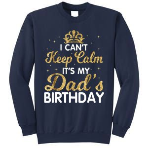 I Cant Keep Calm Its My Dad Birthday Happy Father Sweatshirt