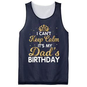 I Cant Keep Calm Its My Dad Birthday Happy Father Mesh Reversible Basketball Jersey Tank