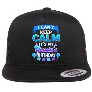 I Cant Keep Calm Its My Cousin Birthday Bday Flat Bill Trucker Hat