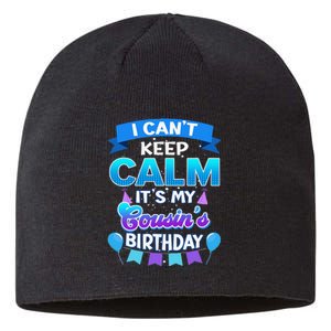 I Cant Keep Calm Its My Cousin Birthday Bday Sustainable Beanie