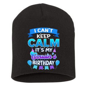 I Cant Keep Calm Its My Cousin Birthday Bday Short Acrylic Beanie