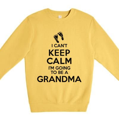 I Can't Keep Calm I'm Going To Be A Grandma Funny Gift Premium Crewneck Sweatshirt