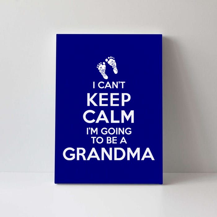 I Can't Keep Calm I'm Going To Be A Grandma Funny Gift Canvas