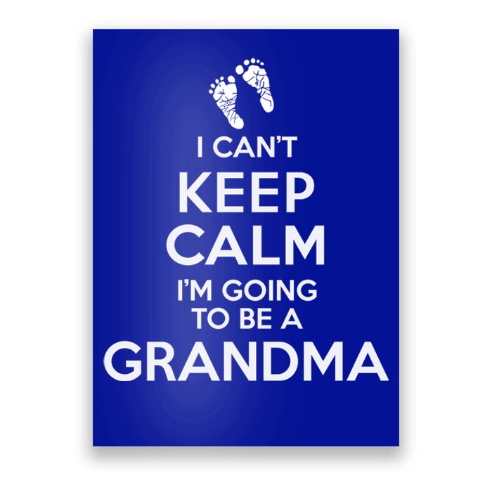 I Can't Keep Calm I'm Going To Be A Grandma Funny Gift Poster