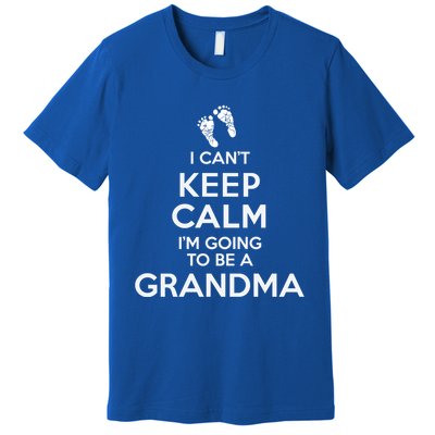 I Can't Keep Calm I'm Going To Be A Grandma Funny Gift Premium T-Shirt