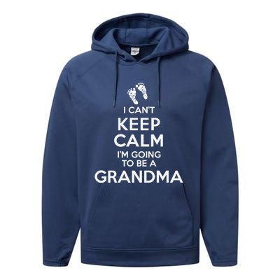 I Can't Keep Calm I'm Going To Be A Grandma Funny Gift Performance Fleece Hoodie