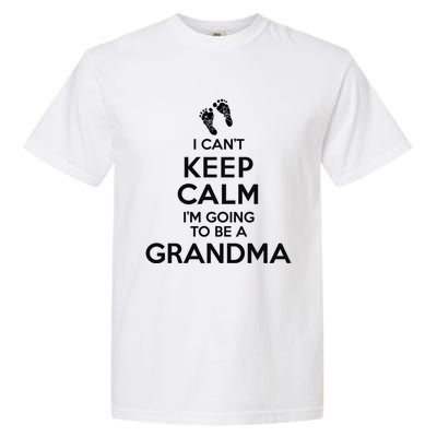 I Can't Keep Calm I'm Going To Be A Grandma Funny Gift Garment-Dyed Heavyweight T-Shirt