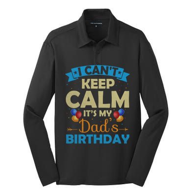 I Can't Keep Calm It's My Dad's Birthday Gift Silk Touch Performance Long Sleeve Polo