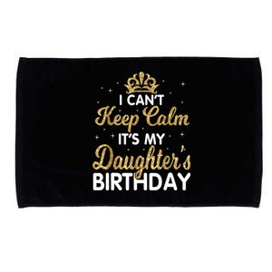 I Cant Keep Calm Its My Daughter Birthday Light Love Microfiber Hand Towel