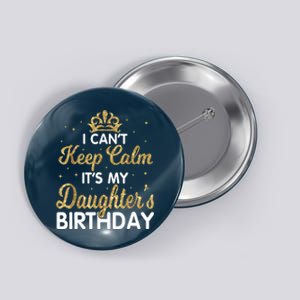 I Cant Keep Calm Its My Daughter Birthday Light Love Button