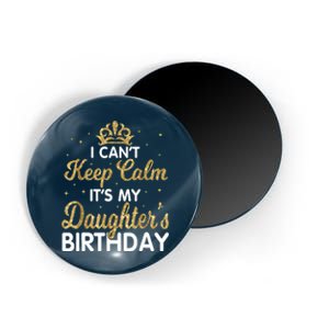 I Cant Keep Calm Its My Daughter Birthday Light Love Magnet