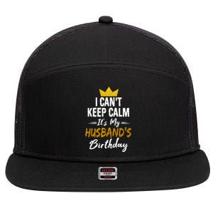 I Cant Keep Calm Its My HusbandS Birthday Gift 7 Panel Mesh Trucker Snapback Hat