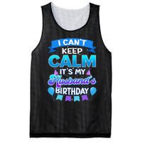 I Cant Keep Calm Its My Husband Birthday Bday Mesh Reversible Basketball Jersey Tank