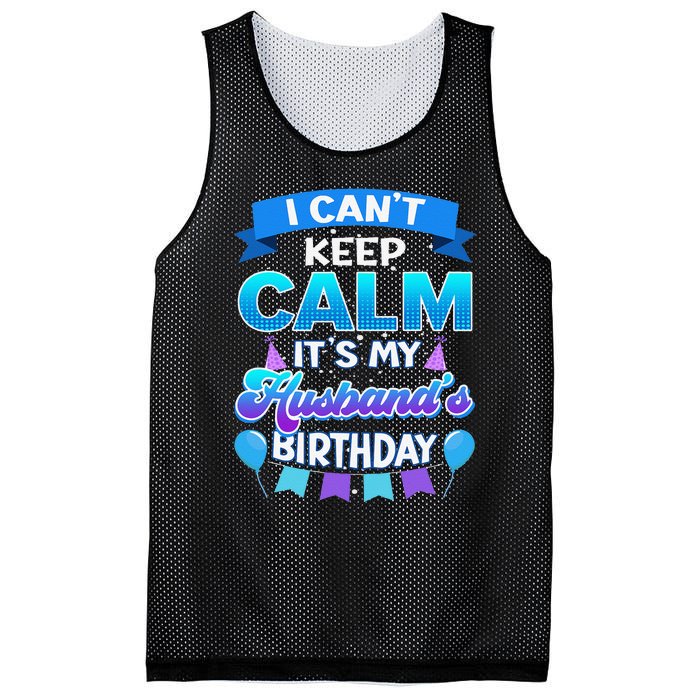 I Cant Keep Calm Its My Husband Birthday Bday Mesh Reversible Basketball Jersey Tank